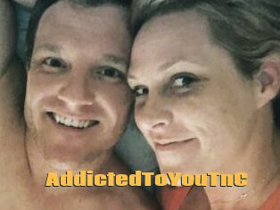 AddictedToYouTnC