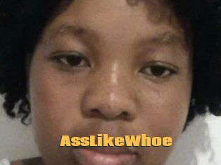AssLikeWhoe