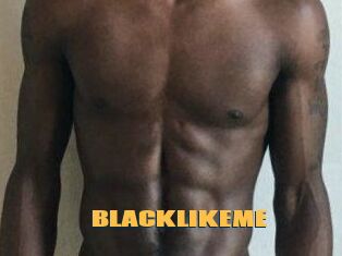 BLACKLIKEME