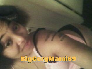 BigGorgMami69