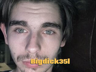 Bigdick35l