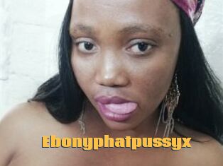 Ebonyphatpussyx
