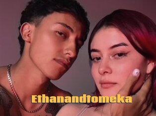 Ethanandtomeka