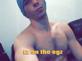 Ez_on_the_eyz