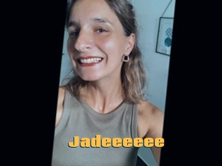 Jadeeeeee
