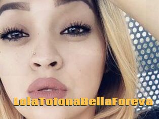 LolaTotonaBellaForeva