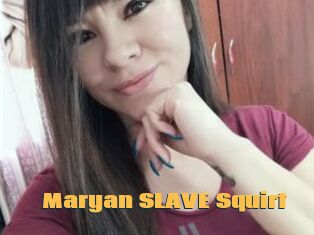 Maryan_SLAVE_Squirt