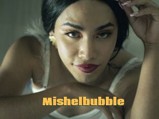 Mishelbubble