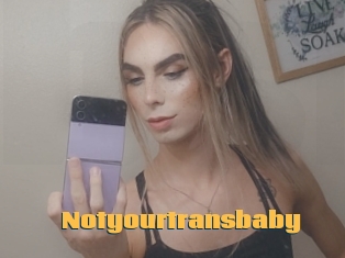 Notyourtransbaby