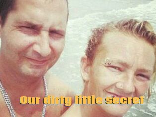 Our_dirty_little_secret