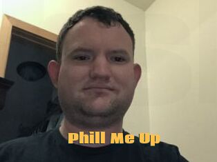 Phill_Me_Up
