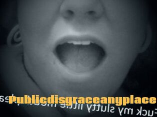 Publicdisgraceanyplace