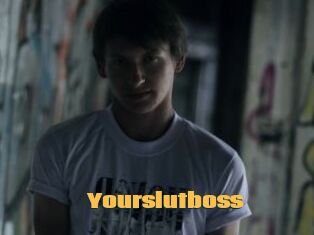 Yourslutboss